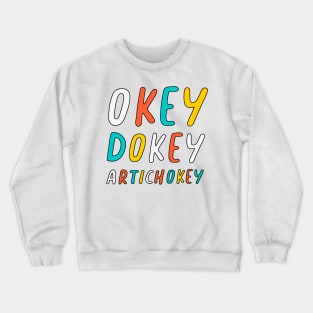 Okey Dokey Artichokey Crewneck Sweatshirt